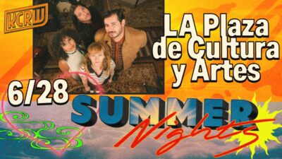 KCRW Summer Nights with LA Plaza de Cultura y Artes